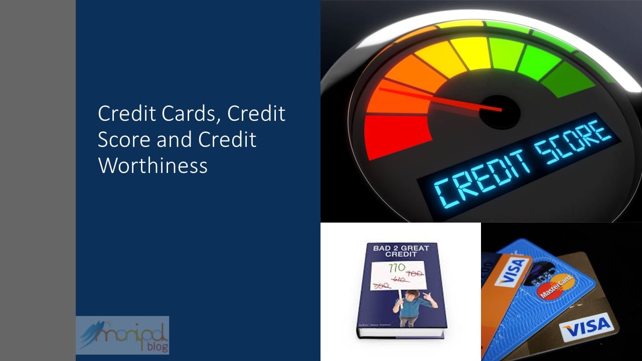 Of credit cards, credit scores and creditworthiness