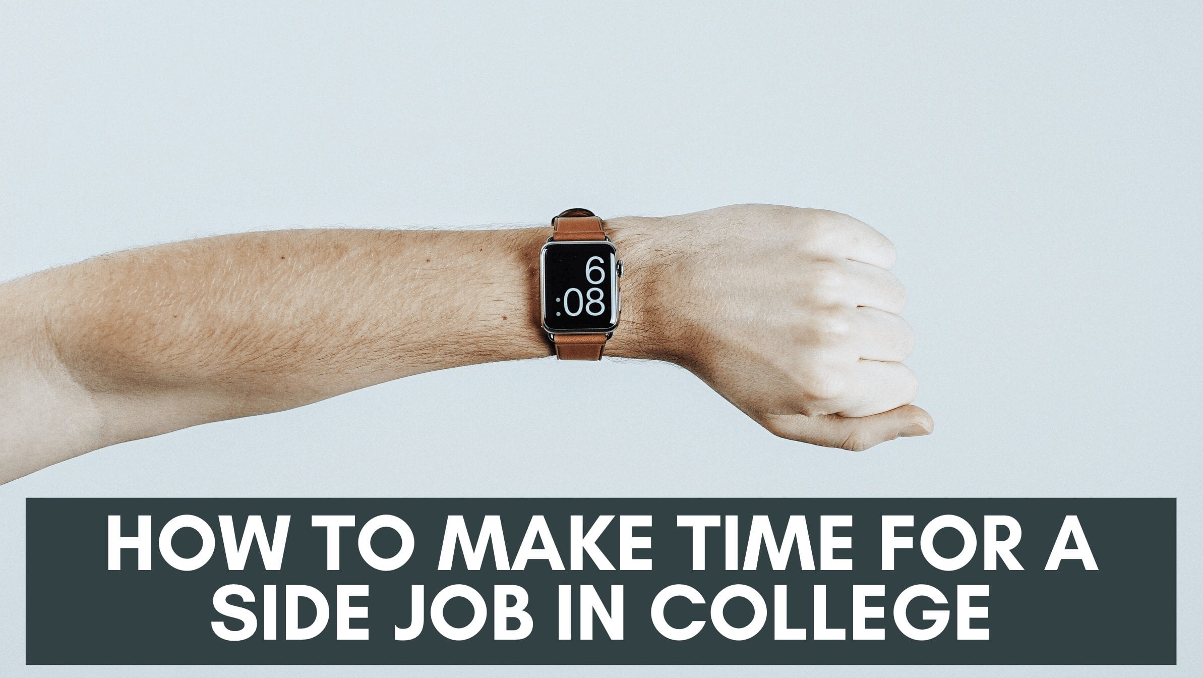 How to Make Time for a Side Job in College (Full Guide)
